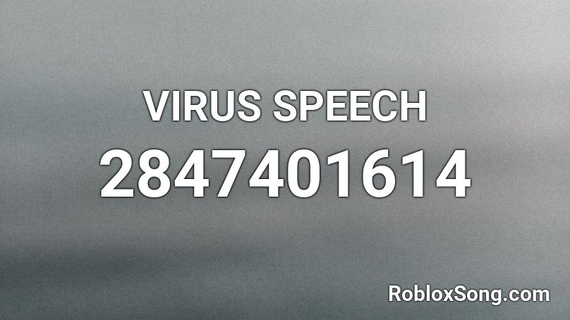 VIRUS SPEECH Roblox ID