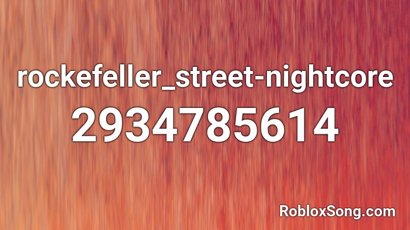 rockefeller_street-nightcore Roblox ID
