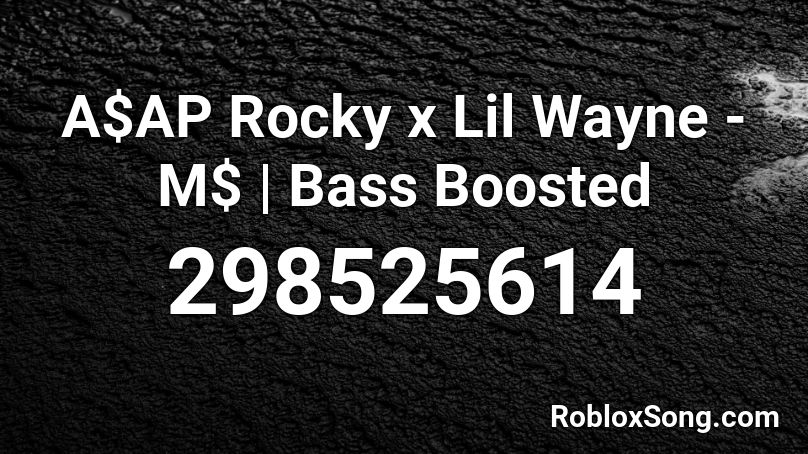 A$AP Rocky x Lil Wayne - M$ | Bass Boosted Roblox ID