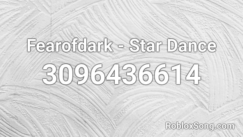 Fearofdark - Star Dance Roblox ID