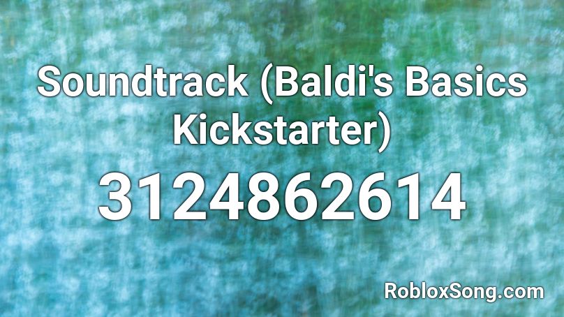 Soundtrack (Baldi's Basics Kickstarter) Roblox ID