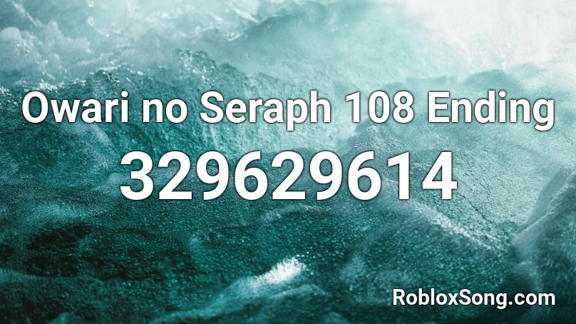 Owari No Seraph 108 Ending Roblox Id Roblox Music Codes - roblox seraph how to buy