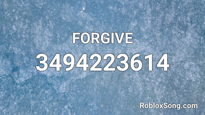 FORGIVE Roblox ID