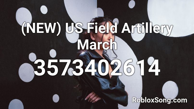 (NEW) US Field Artillery March Roblox ID