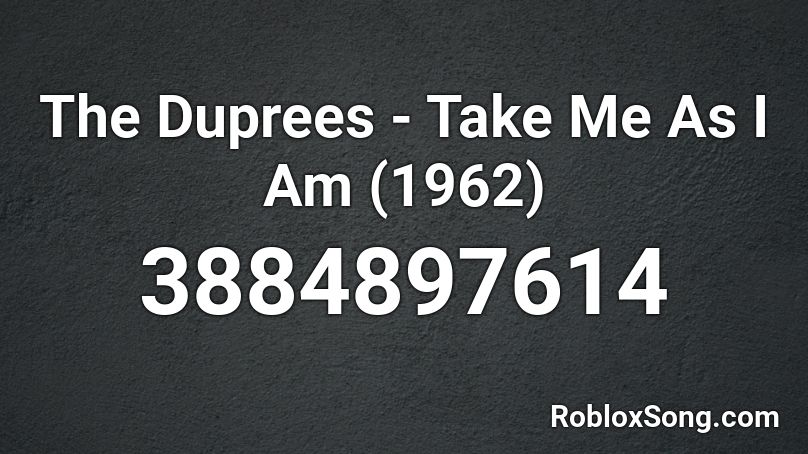 The Duprees - Take Me As I Am (1962) Roblox ID