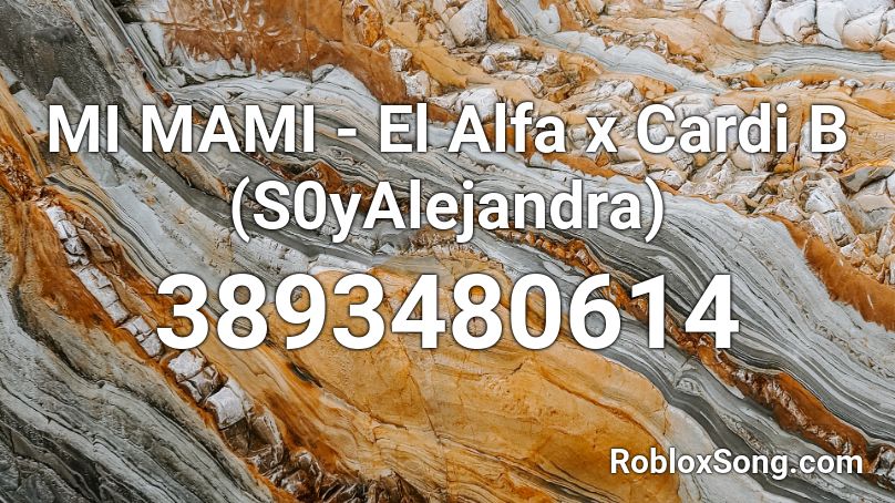MI MAMI - El Alfa x Cardi B (S0yAlejandra) Roblox ID