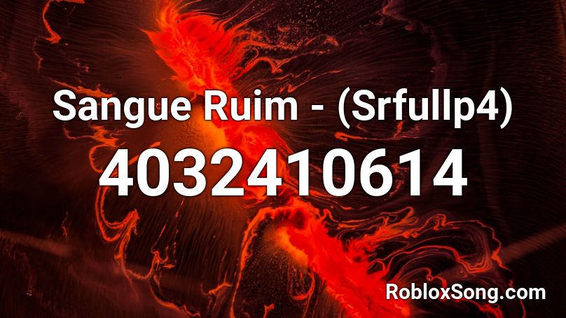 Sangue Ruim - (Srfullp4) Roblox ID