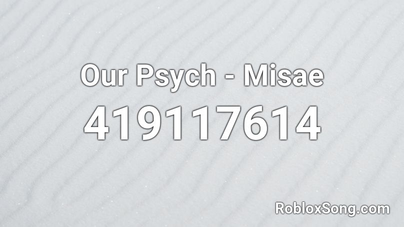 Our Psych - Misae Roblox ID