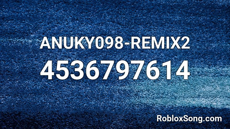 ANUKY098-REMIX2 Roblox ID