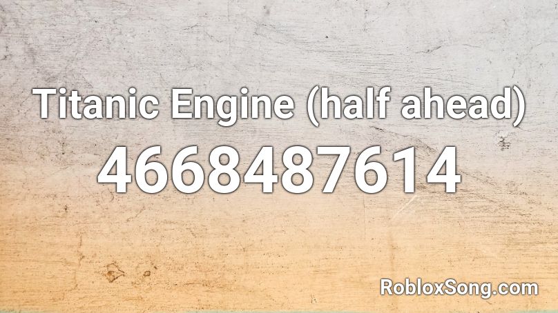 Titanic Engine (half ahead) Roblox ID