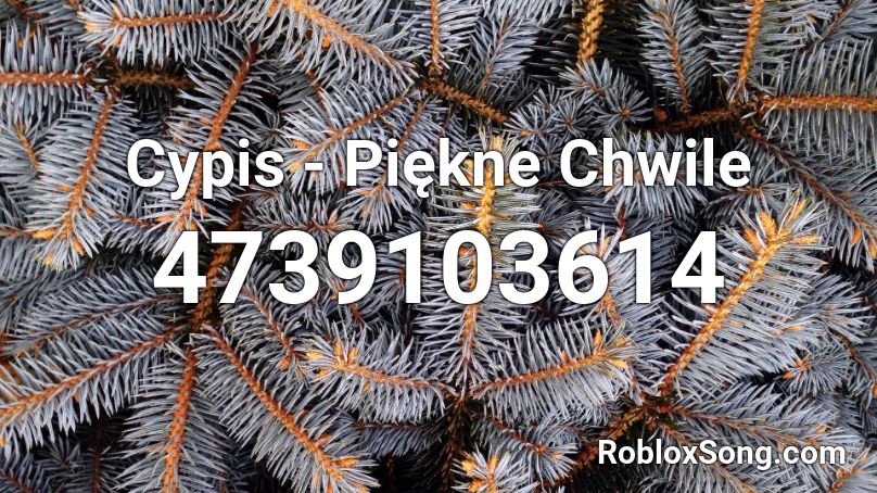 Cypis - Piękne Chwile Roblox ID