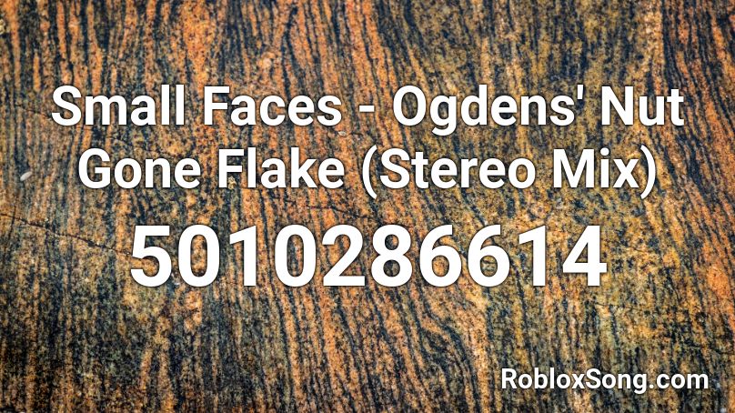Small Faces - Ogdens' Nut Gone Flake (Stereo Mix) Roblox ID