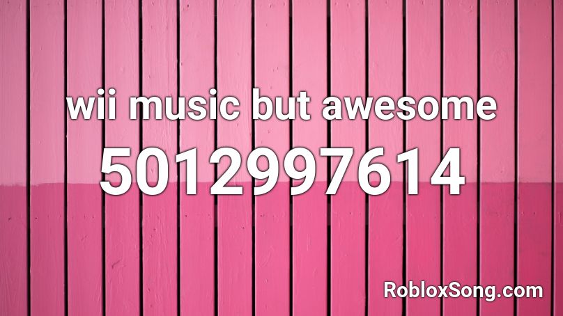 Wii Music But Awesome Roblox Id Roblox Music Codes - roblox oof wii theme