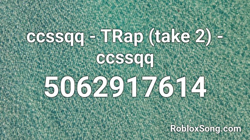 ccssqq - TRap (take 2) - ccssqq Roblox ID