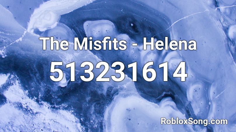 The Misfits - Helena Roblox ID