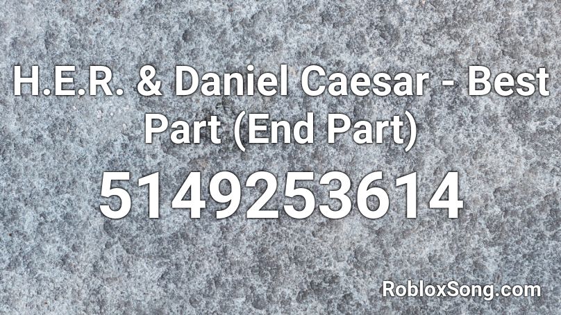 H E R Daniel Caesar Best Part End Part Roblox Id Roblox Music Codes - part roblox