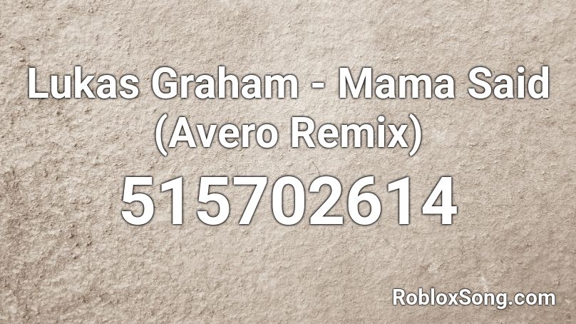 Lukas Graham Mama Said Avero Remix Roblox Id Roblox Music Codes - roblox ok song