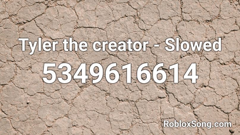 Tyler the creator - Slowed Roblox ID