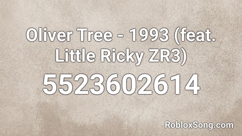 Oliver Tree - 1993 (feat. Little Ricky ZR3) Roblox ID
