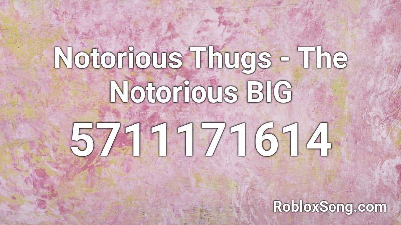 Notorious Thugs The Notorious Big Roblox Id Roblox Music Codes - roblox songs for thugs