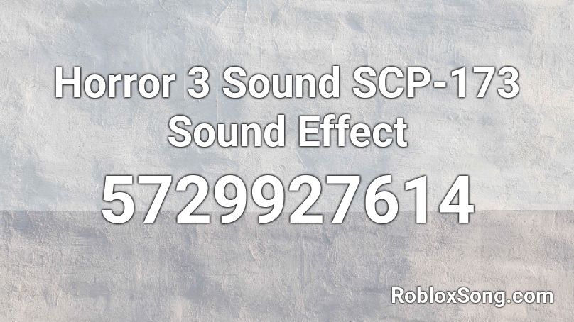 Horror 3 Sound SCP-173 Sound Effect Roblox ID