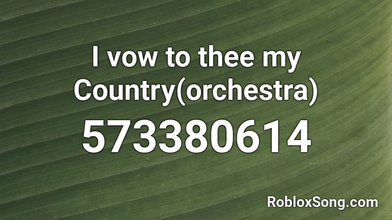I vow to thee my Country(orchestra) Roblox ID