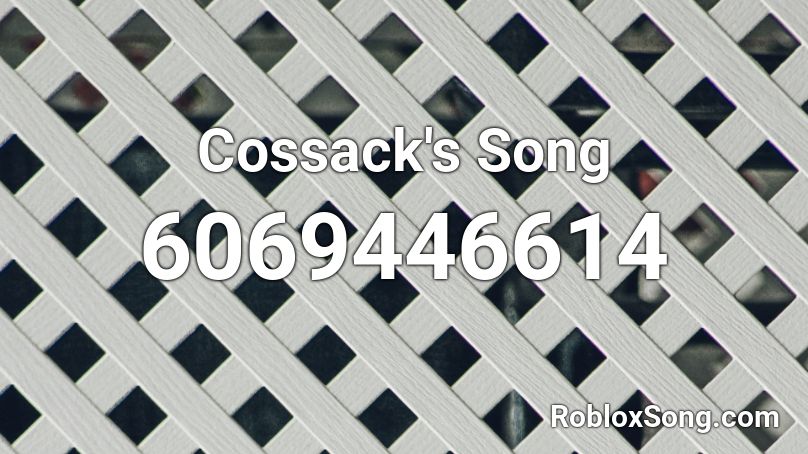 Cossack's Song Roblox ID