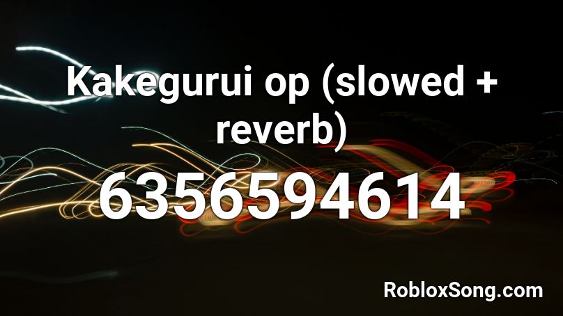 Kakegurui op (slowed + reverb) Roblox ID