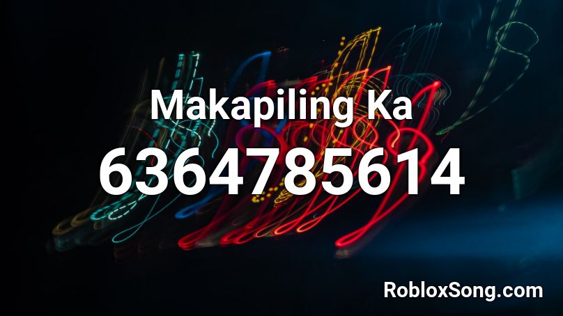 Makapiling Ka Roblox ID