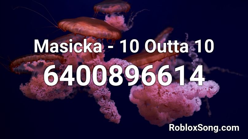 Masicka - 10 Outta 10  Roblox ID
