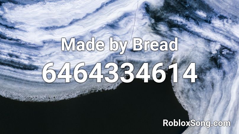 Made by Bread Roblox ID