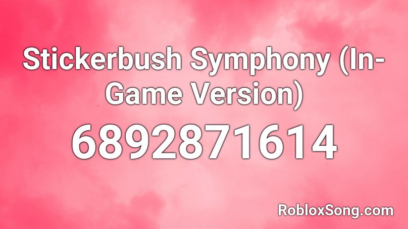 Stickerbush Symphony (In-Game Version) Roblox ID