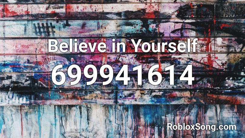 Believe in Yourself Roblox ID