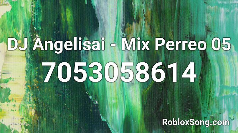 DJ Angelisai - Mix Perreo 05 Roblox ID