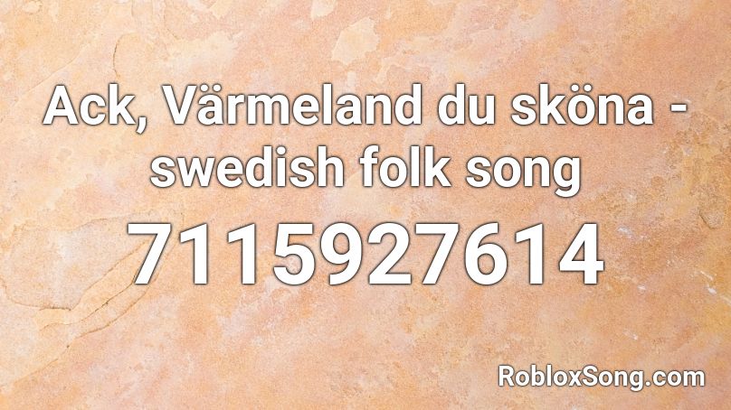 Ack, Värmeland du sköna - swedish folk song Roblox ID