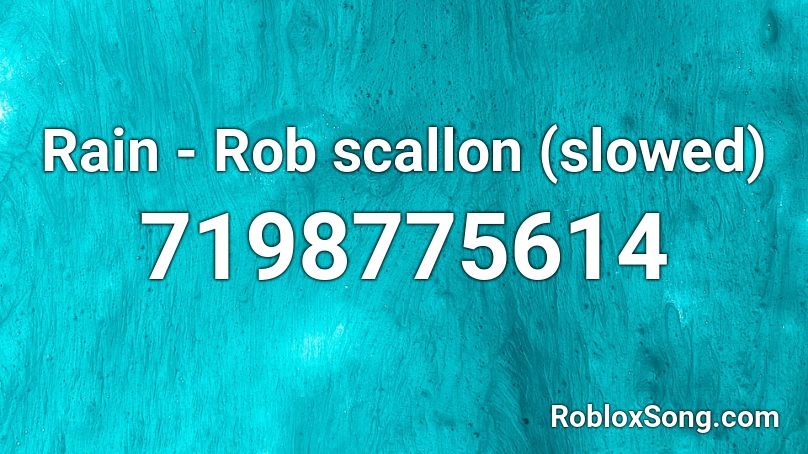 Rain - Rob scallon (slowed) Roblox ID