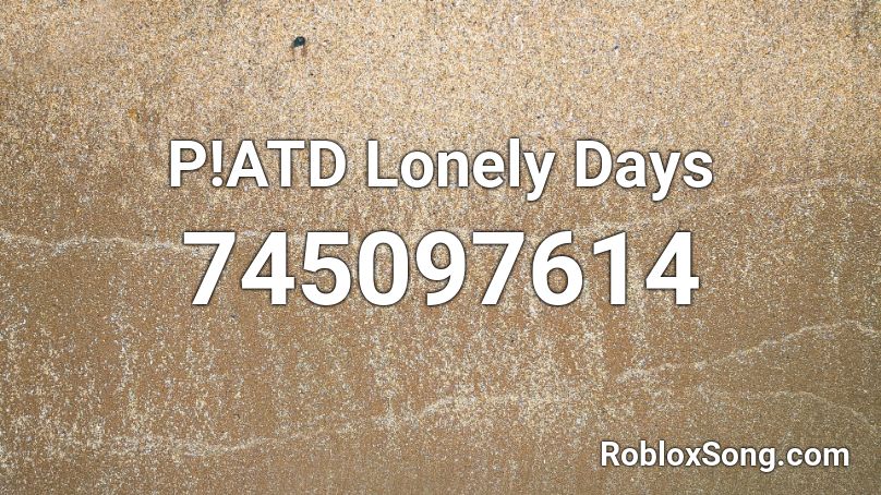 P!ATD Lonely Days Roblox ID