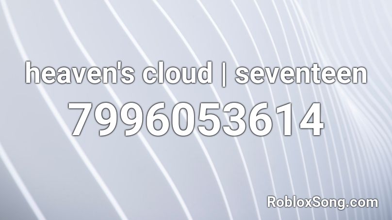 heaven's cloud | seventeen Roblox ID