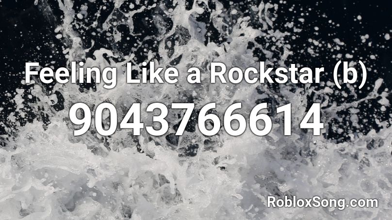 Feeling Like a Rockstar (b) Roblox ID