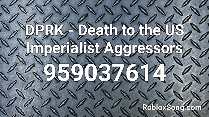 DPRK - Death to the US Imperialist Aggressors Roblox ID