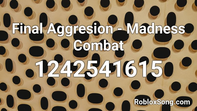 Final Aggresion - Madness Combat Roblox ID