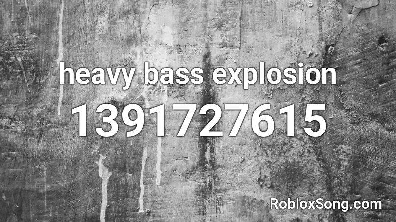 heavy bass explosion Roblox ID