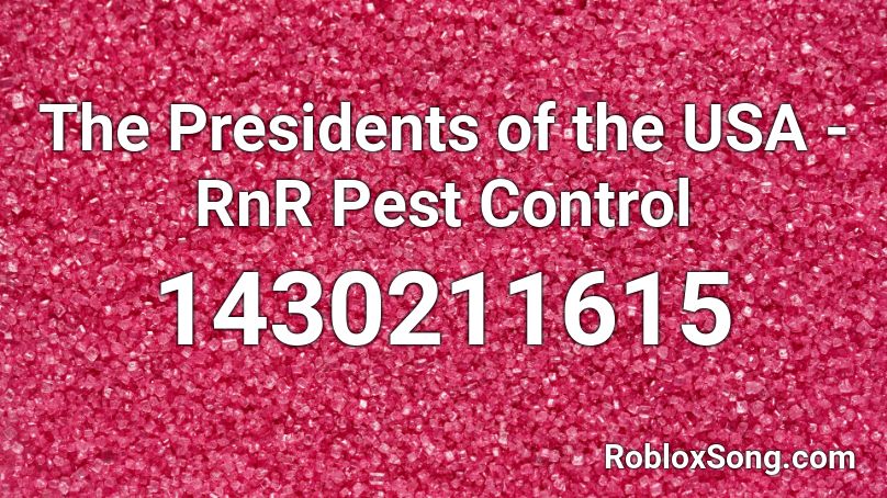 The Presidents of the USA - RnR Pest Control Roblox ID