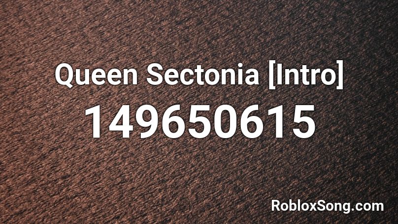Queen Sectonia [Intro] Roblox ID