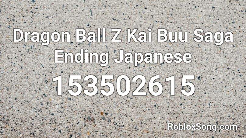 Dragon Ball Z Kai Buu Saga Ending Japanese Roblox ID