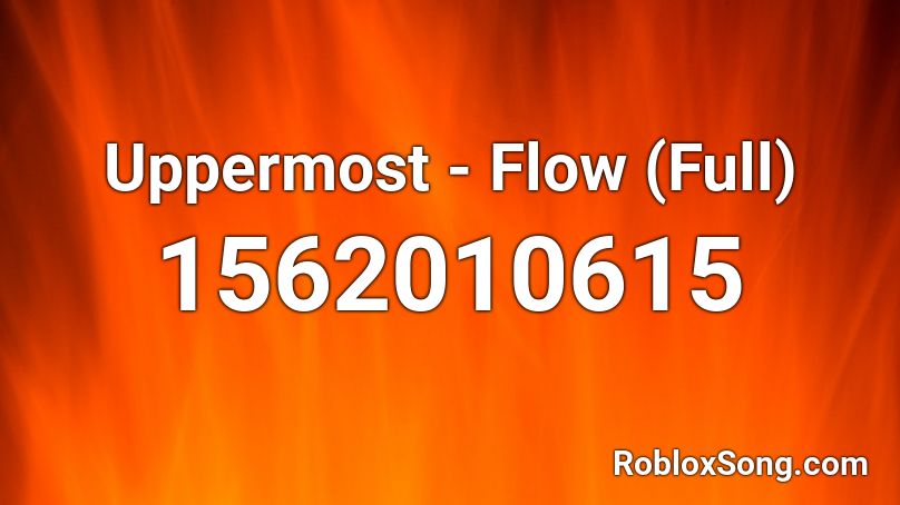 Uppermost - Flow (Full) Roblox ID