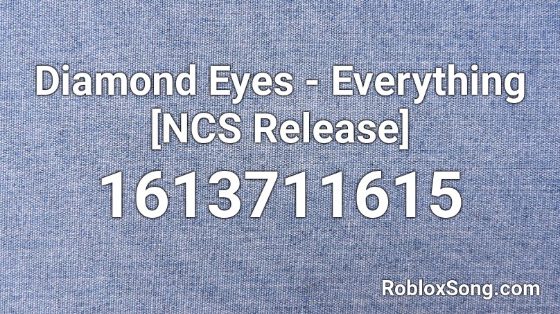Diamond Eyes - Everything [NCS Release] Roblox ID