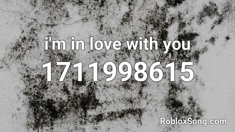i'm in love with you Roblox ID