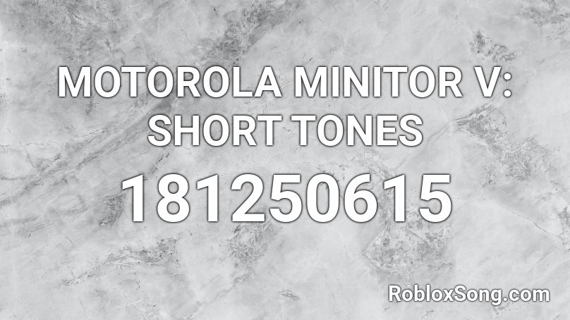 MOTOROLA MINITOR V: SHORT TONES Roblox ID