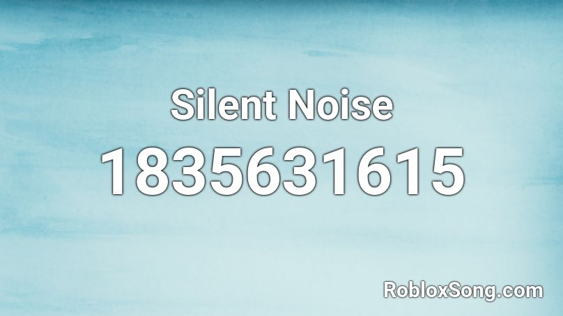 Silent Noise Roblox ID